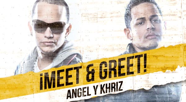 ¡Meet &Greet con 'Los Internacionales' Angel y Khriz' !