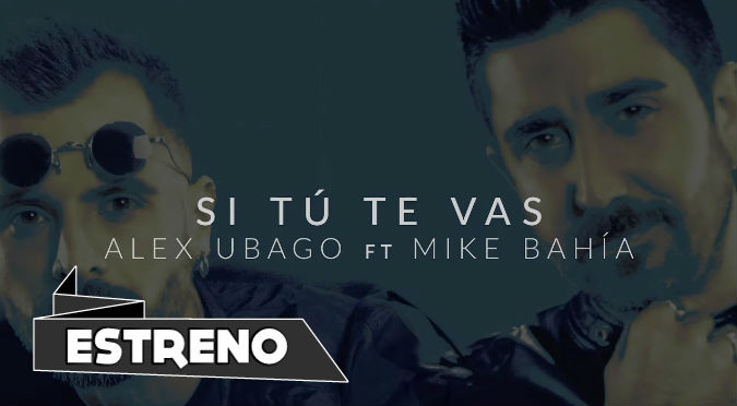 Alex Ubago - Si tú te vas ft Mike Bahía (VIDEO)