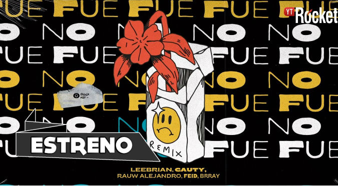 No Fue (Remix) - Leebrian, Cauty, Rauw Alejandro, Feid, Brray (VIDEO)