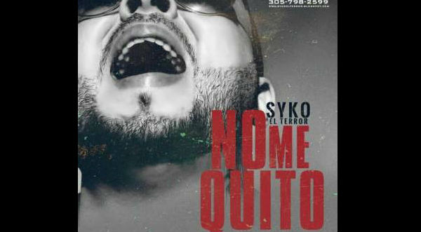 Syko el terror regresa con 'No me quito'