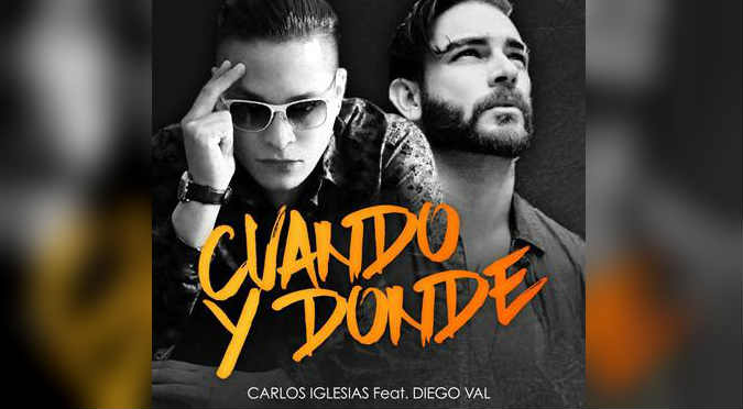 Carlos Iglesias y Diego Val presentan su nueva canción “Cuando y Donde” (VIDEO)