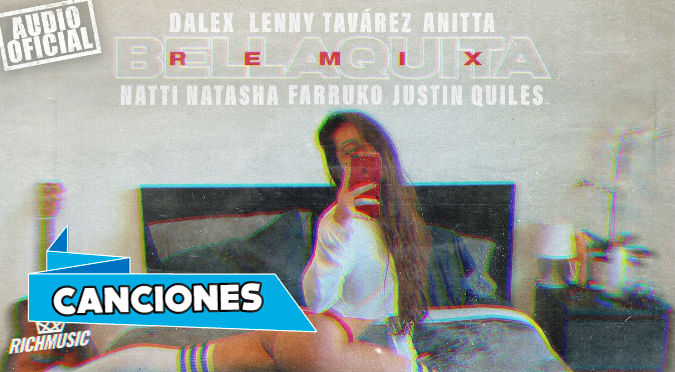 Dalex - Bellaquita (Remix) ft. Lenny Tavárez, Anitta, Natti Natasha, Farruko, Justin Quiles