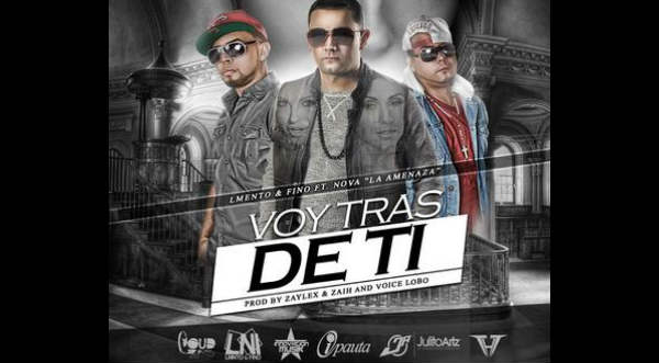 Estreno: Lmento y Fino Ft. Nova ‘la amenazan’ presentan Voy Tras de Ti