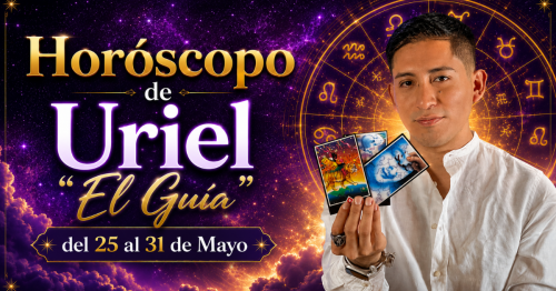 Horóscopo del 25 al 31 de Mayo de Uriel «el guía»: predicciones para todos los signos del zodiaco aquí 