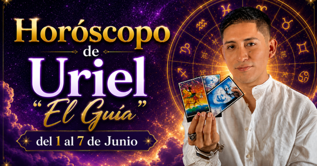 Horóscopo del 1 al 7 de Junio de Uriel «El Guía»: predicciones para todos los signos del zodiaco aquí