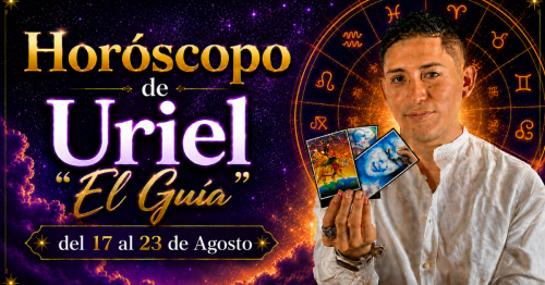 Horóscopo del 17 al 23 de Agosto de Uriel “El Guía”: predicciones para todos los signos del zodiaco aquí